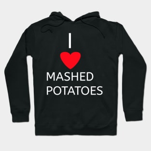 I love Mashed potatoes Hoodie